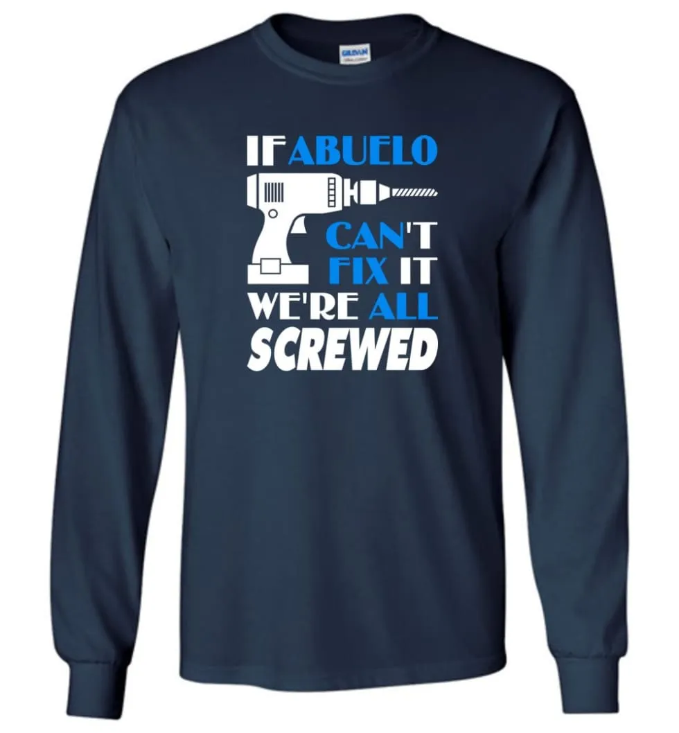 Abuelo Can Fix All Father's Day Gift For Grandpa - Long Sleeve