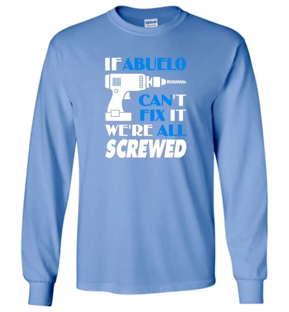 Abuelo Can Fix All Father's Day Gift For Grandpa - Long Sleeve