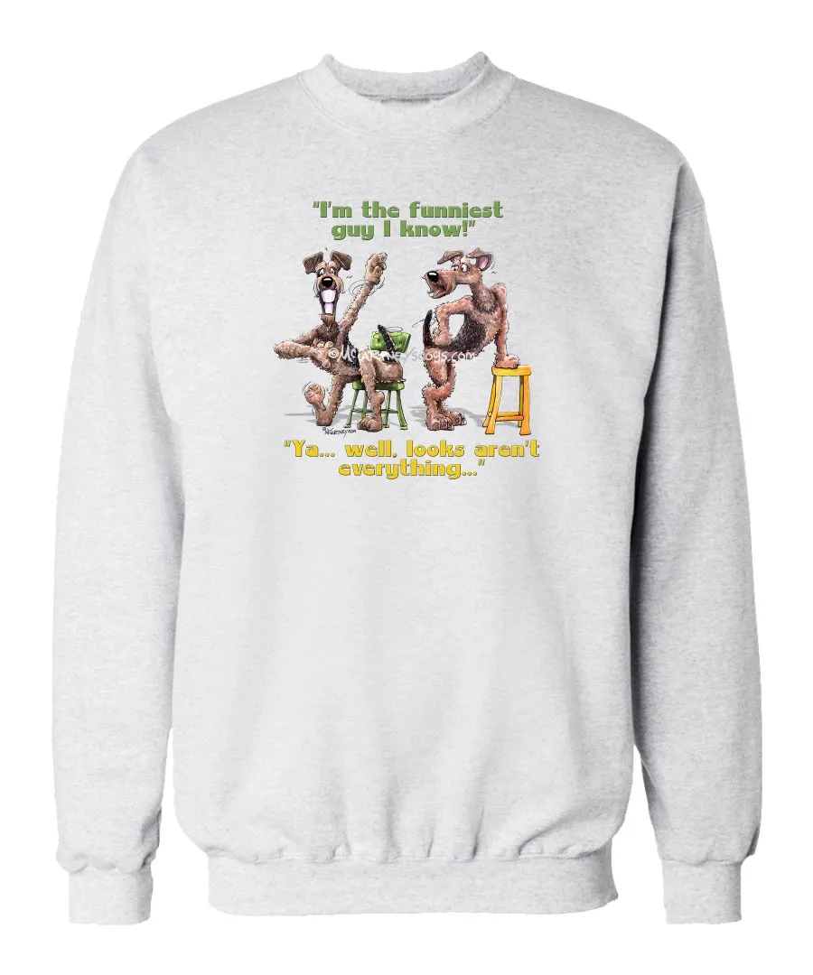 Airedale Terrier - Funniest Guy - Mike's Faves - Sweatshirt