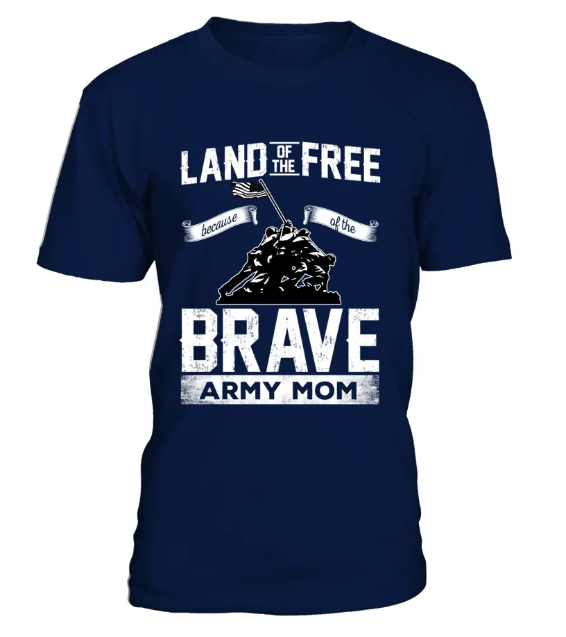 Army Mom Land Of The Brave T-shirts