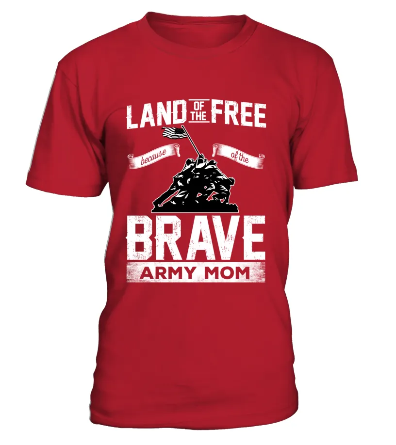 Army Mom Land Of The Brave T-shirts