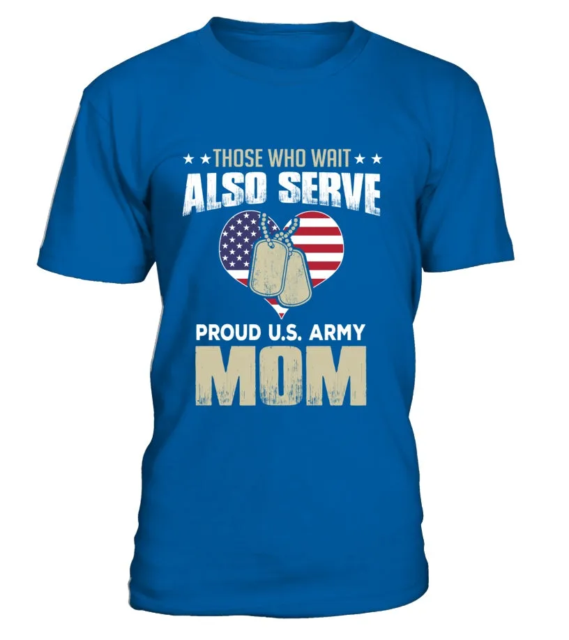 Army Moms Also Serve T-shirts