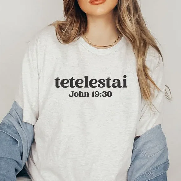 Tetelestai It Is Finished John 19:30 Graphic Tee