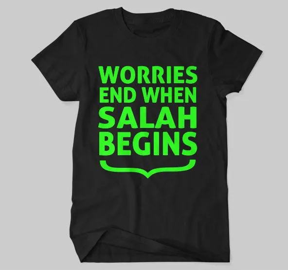 Worries End When Salah Begins T-shirt