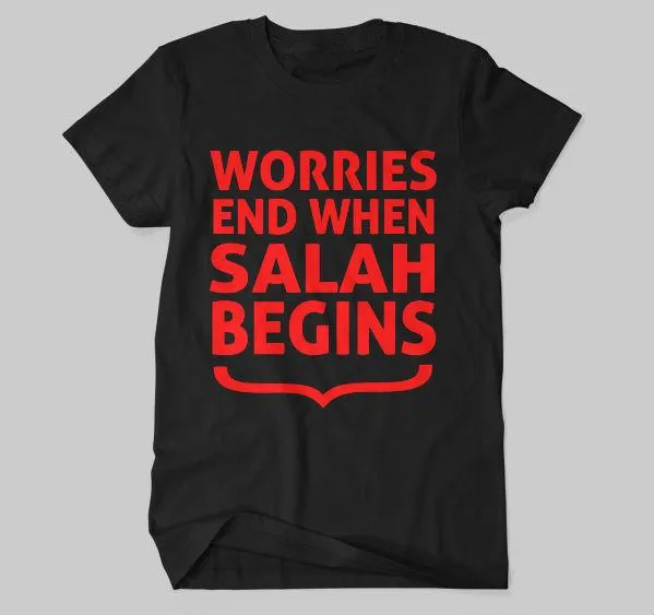 Worries End When Salah Begins T-shirt