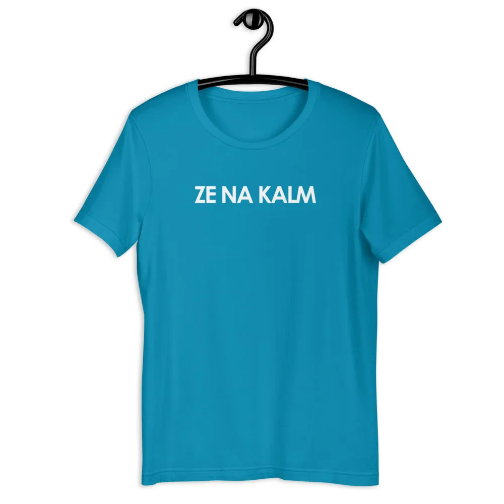 ZE NA KALM T-Shirt