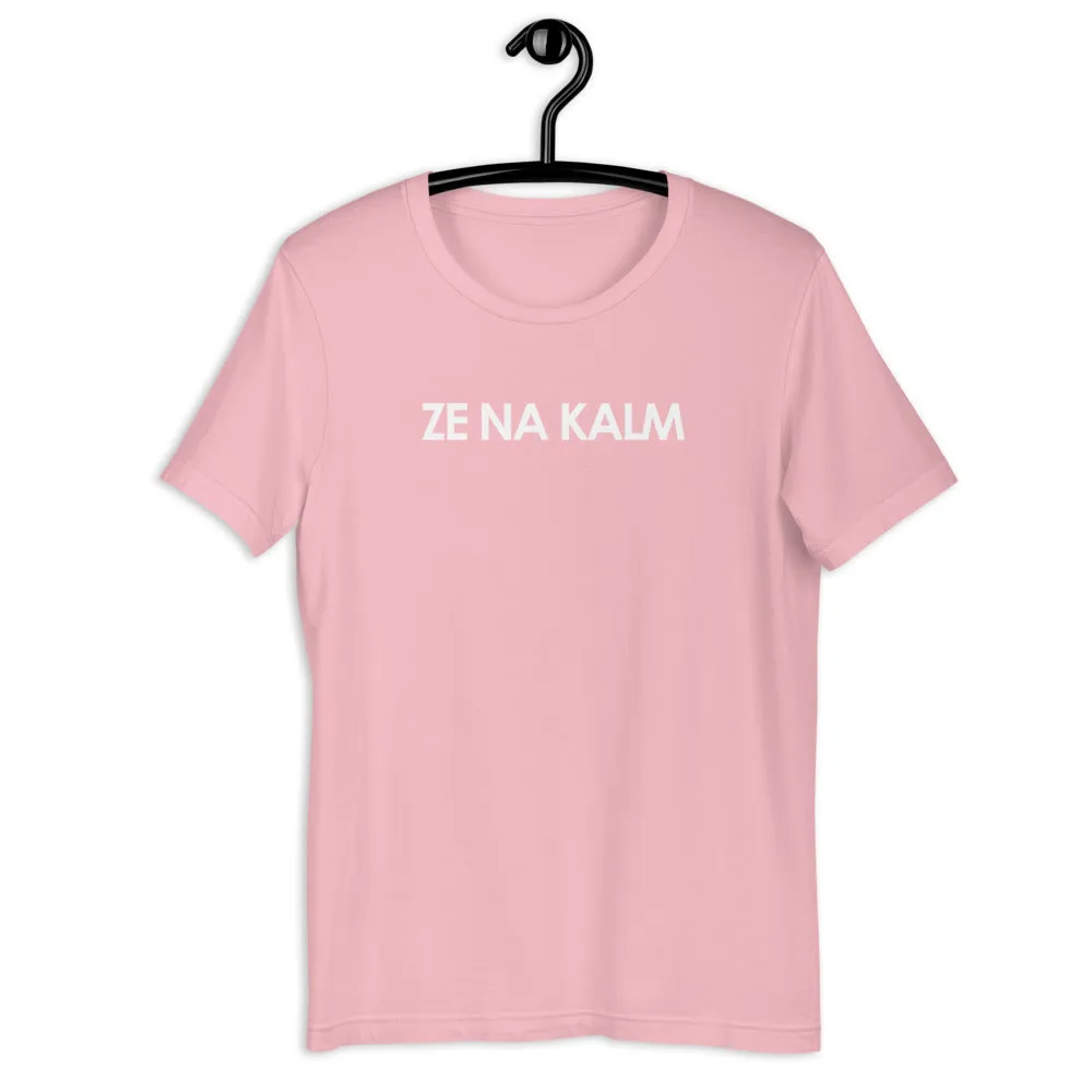 ZE NA KALM T-Shirt